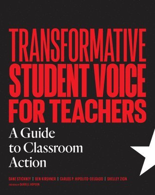 Dane Stickney, Ben Kirshner, Carlos P Hipolito-Delgado, Shelley Zion - Transformative Student Voice for Teachers, Häftad