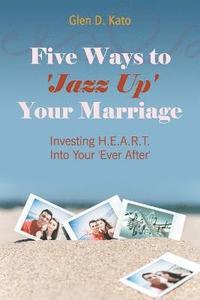 bokomslag Five Ways to 'Jazz Up' Your Marriage