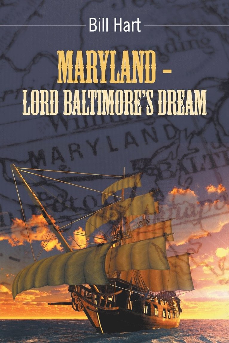 Bill Hart - Maryland - Lord Baltimore's Dream., Häftad