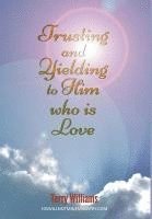 Trusting and Yielding to Him who is Love 1