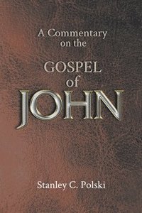 bokomslag A Commentary on the GOSPEL of JOHN