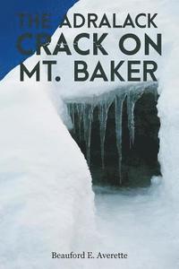 bokomslag The Adralack Crack on Mt. Baker