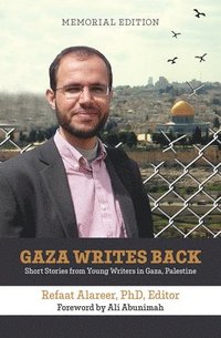 bokomslag Gaza Writes Back, Memorial Edition: Short Stories from Young Writers in Gaza, Palestine