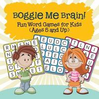 bokomslag Boggle Me Brain! Fun Word Games for Kids (Ages 5 and Up)