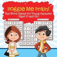 bokomslag Boggle Me Brain! Fun Word Games for Young Geniuses (Ages 10 and Up)