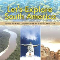 bokomslag Let's Explore South America (Most Famous Attractions in South America)