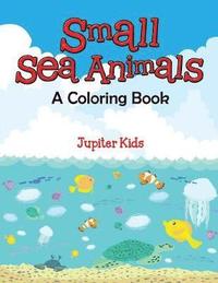 bokomslag Small Sea Animals (A Coloring Book)