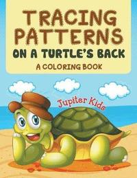 bokomslag Tracing Patterns on a Turtle's Back (A Coloring Book)