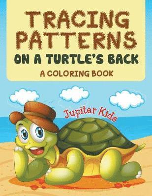 bokomslag Tracing Patterns on a Turtle's Back (A Coloring Book)