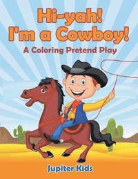 bokomslag Hi-yah! I'm a Cowboy! (A Coloring Pretend Play)