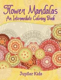 bokomslag Flower Mandalas (An Intermediate Coloring Book)