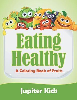 bokomslag Eating Healthy (A Coloring Book of Fruits)