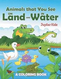 bokomslag Animals that You See on Land and in Water (A Coloring Book)