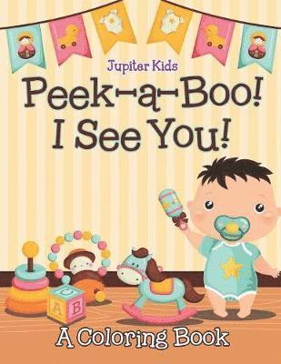 Peek-a-Boo! I See You! (A Coloring Book) 1