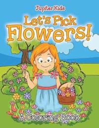 bokomslag Let's Pick Flowers! (A Coloring Book)