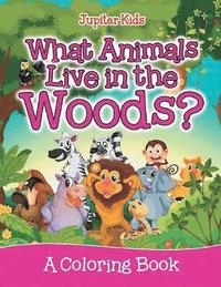 bokomslag What Animals Live in the Woods? (A Coloring Book)
