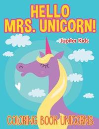 bokomslag Hello Mrs. Unicorn!