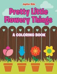 bokomslag Pretty Little Flowery Things (A Coloring Book)