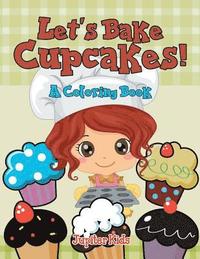 bokomslag Let's Bake Cupcakes! (A Coloring Book)