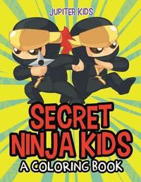 bokomslag Secret Ninja Kids (A Coloring Book)