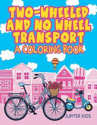 Two-Wheeled and No Wheel Transport (A Coloring Book) 1