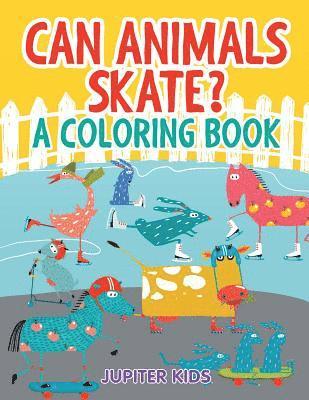 Jupiter Kids - Can Animals Skate? (A Coloring Book), Häftad