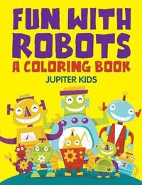 bokomslag Fun with Robots (A Coloring Book)