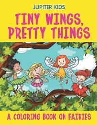 bokomslag Tiny Wings, Pretty Things (A Coloring Book on Fairies)