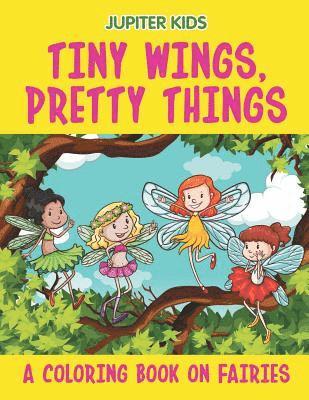 bokomslag Tiny Wings, Pretty Things (A Coloring Book on Fairies)