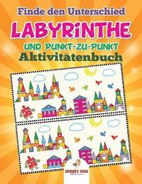 bokomslag Finde den Unterschied, Labyrinthe und Punkt-zu-Punkt-Aktivittenbuch (German Edition)