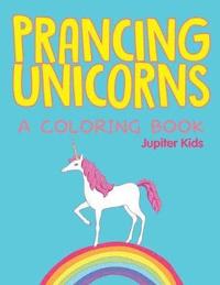 bokomslag Prancing Unicorns (A Coloring Book)