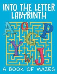 bokomslag Into the Letter Labyrinth (A Book of Mazes)