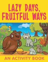 bokomslag Lazy Days, Fruitful Ways (An Activity Book)