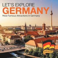 bokomslag Let's Explore Germany (Most Famous Attractions in Germany)