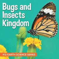 bokomslag Bugs and Insects Kingdom K12 Earth Science Series