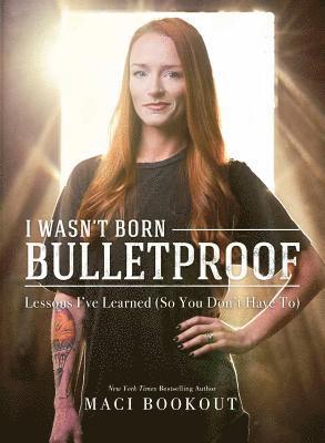 bokomslag I Wasn't Born Bulletproof