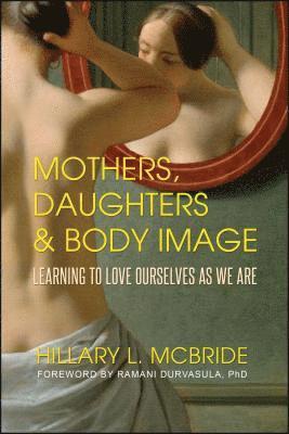 Hillary L. McBride - Mothers, Daughters, and Body Image, Häftad