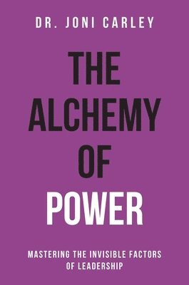 Carley, J: Alchemy of Power