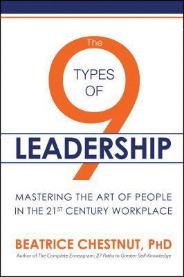 bokomslag The 9 Types of Leadership: Mastering the Art of People in the 21st Century Workplace