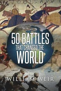 bokomslag 50 Battles That Changed the World