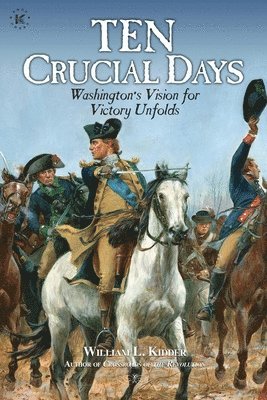 bokomslag Ten Crucial Days: Washington's Vision for Victory Unfolds