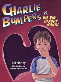 bokomslag Charlie Bumpers vs. His Big Blabby Mouth