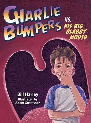 bokomslag Charlie Bumpers vs. His Big Blabby Mouth