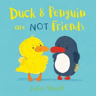 Julia Woolf - Duck and Penguin Are Not Friends, Inbunden