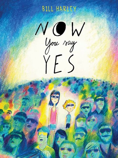 Bill Harley - Now You Say Yes, Inbunden