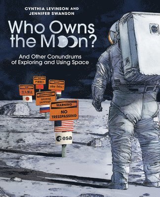 bokomslag Who Owns the Moon?: And Other Conundrums of Exploring and Using Space