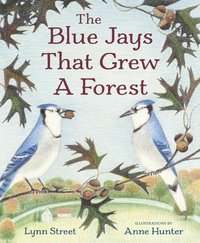 bokomslag The Blue Jays That Grew a Forest