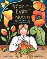 bokomslag Making Light Bloom: Clara Driscoll and the Tiffany Lamps