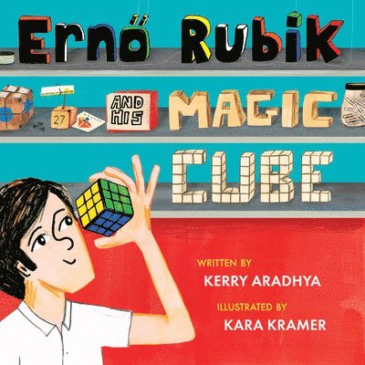 Kerry Aradhya - Erno Rubik and His Magic Cube, Inbunden