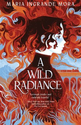 Maria Ingrande Mora - A Wild Radiance, Inbunden